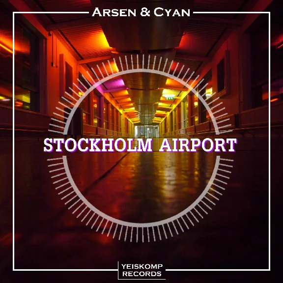 Arsen & Cyan - Stockholm Airport (Original Mix)