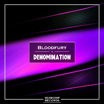 Bloodfury - Denomination (Original Mix)