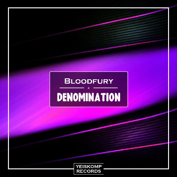 Bloodfury - Denomination (Original Mix)