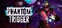 Phantom Trigger  (Steam Key/Region Free)