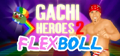 Gachi Heroes 2: Flexboll (Steam key/Region free)