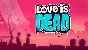 🔥Love is Dead 💳 Steam Key Global + 🧾Check