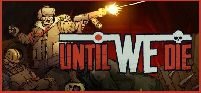 Until We Die (Steam Gift Россия) 🔥