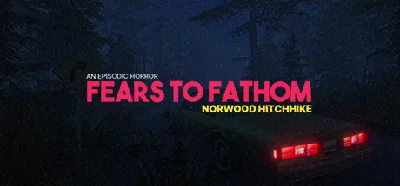 Fears to Fathom - Norwood Hitchhike Episode 2 STEAM РФ