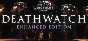 Warhammer 40,000: Deathwatch Enhanced Ed. Steam Key ROW