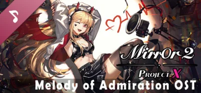 Mirror 2: Project X - Melody of Admiration OST 💎 DLC