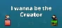i wanna be the Creator | Steam Gift Россия