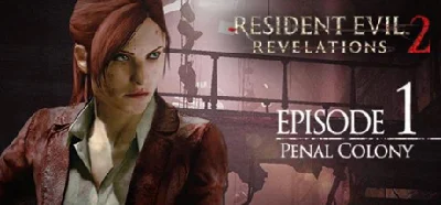 Resident Evil Revelations 2 - Episode 1: Penal Colony