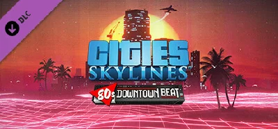 🔶CITIES: SKYLINES - 80s Downtown Beat DLC|OFFICIAL