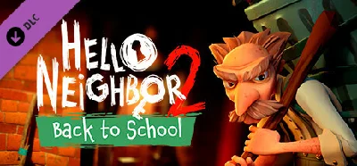 Hello Neighbor 2: Back to School DLC 💎 DLC STEAM GIFT