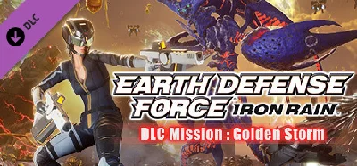 EARTH DEFENSE FORCE: IRON RAIN - DLC Mission : Golden S