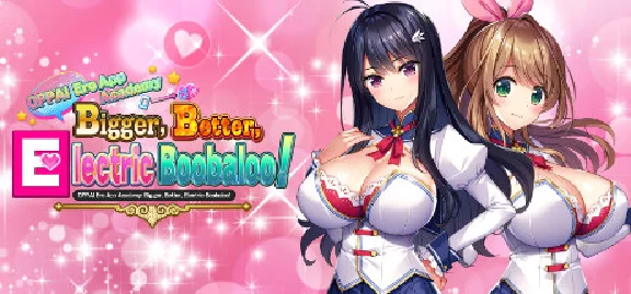 OPPAI Ero App Academy Bigger, Better, Electric Boobaloo