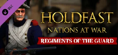 Holdfast: Nations At War - Regiments of the Guard DLC