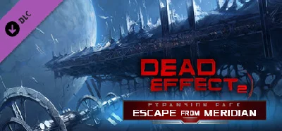 Dead Effect 2 - Escape from Meridian DLC * STEAM RU ⚡