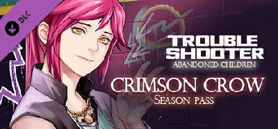 TROUBLESHOOTER: Abandoned Children - Crimson Crow DLC