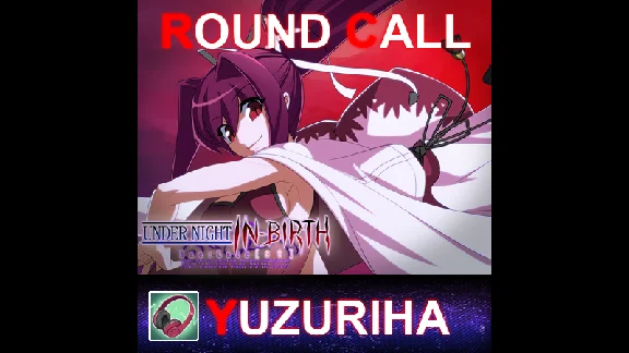 UNDER NIGHT IN-BIRTH ExeLate[st] - Round Call Voice Yuz