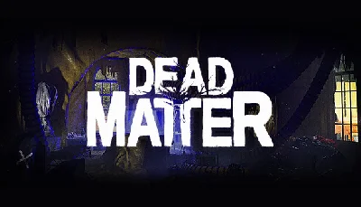 🔥 Dead Matter | Steam РУ+UA+KZ+СНГ🔥