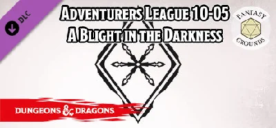 Fantasy Grounds - D&D Adventurers League 10-05 A Blight