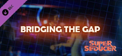 Super Seducer - Bonus Video 4: Bridging the Gap DLC