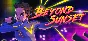 🔥 Beyond Sunset | Steam РУ+UA+KZ+СНГ🔥