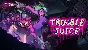 🔥 TROUBLE JUICE | Steam РУ+UA+KZ+СНГ🔥