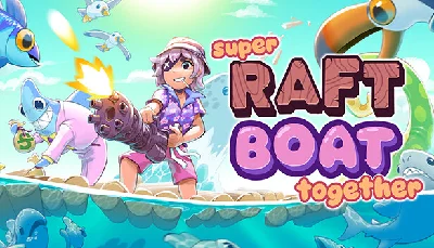 🔥 Super Raft Boat Together | Steam RU+UA+KZ+CIS 🔥