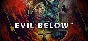 🔥 EVIL BELOW™ | Steam РУ+UA+KZ+СНГ🔥