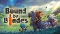 🔥 Bound By Blades | Steam RU+UA+KZ+CIS 🔥