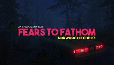 🔥 Fears to Fathom - Norwood Hitchhike | Steam RU+CIS