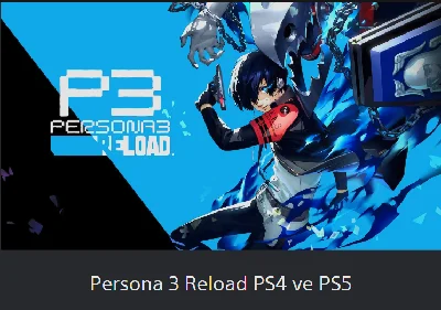 💥Persona 3 Reload 🔵 PS4 / PS5 🔴TURKEY🔴