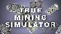 🔥 True Mining Simulator | Steam RU+UA+KZ+CIS 🔥