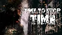 🔥 Time To Stop Time | Steam RU+UA+KZ+CIS 🔥