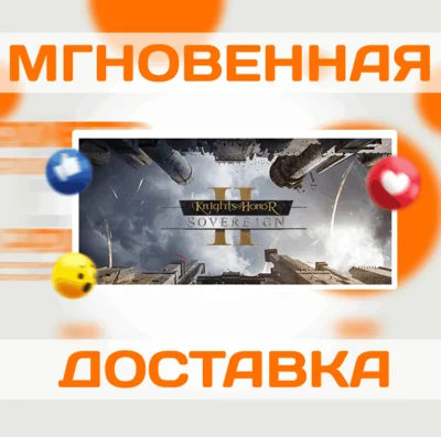 🔥Knights of Honor II: Sovereign\Steam\Весь Мир + РФ\Ke