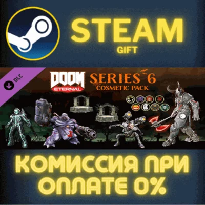 DOOM Eternal: Series Six Cosmetic Pack✅STEAM✅PC✅GIFT