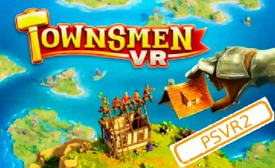 💠 (VR2) Townsmen VR (PS5/RU) P1 - Offline
