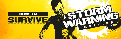 How to Survive: Storm Warning Edition (7 in 1) STEAM