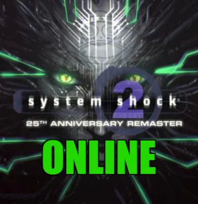 SYSTEM SHOCK 2: 25TH ANNIVERSARY REMASTER・ONLINE・STEAM