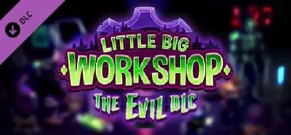 DLC Little Big Workshop - The Evil DLC STEAM KEY🔑
