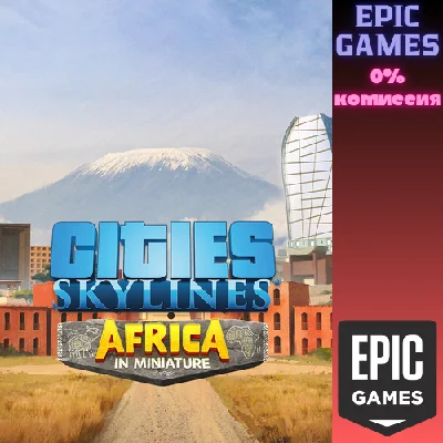 Cities: Skylines - CCP: Africa in Miniature✅PC