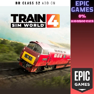 Train Sim World® 4: BR Class 52✅PC✅EPIC GAMES