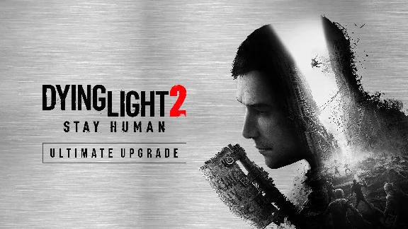 Dying Light 2 Stay Human  Ultimate Upgrade
