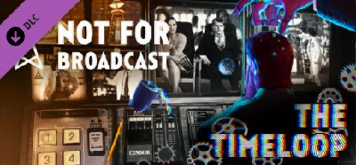 Not For Broadcast: The Timeloop 💎 DLC STEAM GIFT RUSSI