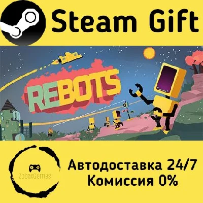 🚀 Rebots 🤖 Steam Gift RU + other ⚡ Autodelivery