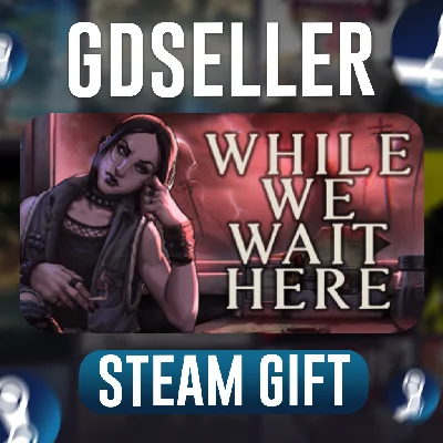 ⚡ While We Wait Here (Steam Gift/RU-KZ-UA)