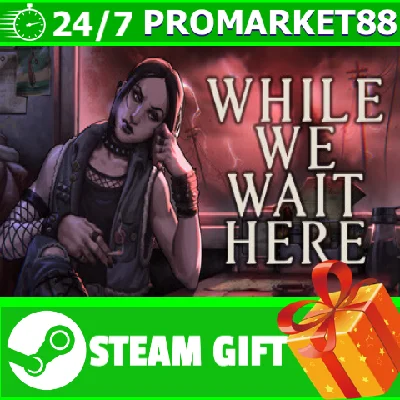 ⭐️ALL COUNTRIES⭐️ While We Wait Here STEAM GIFT