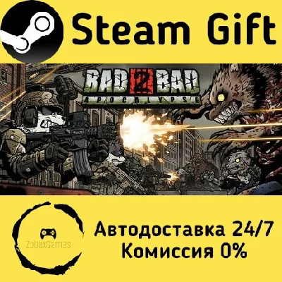 🚀 Bad 2 Bad: Apocalypse 🤖 Steam Gift РФ/КЗ/др. ⚡ АВТО