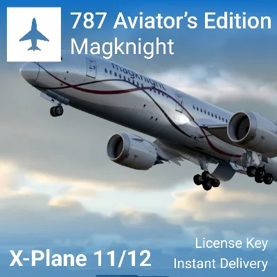 🛫 Magknight 787: Aviator’s Edition for X-Plane 12/11