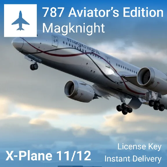 🛫 Magknight 787: Aviator’s Edition for X-Plane 12/11