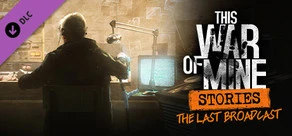 ⭐️DLC This War of Mine: Stories The Last Broadcast / РФ