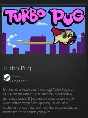 Turbo Pug STEAM GIFT ROW + GLOBAL REG FREE